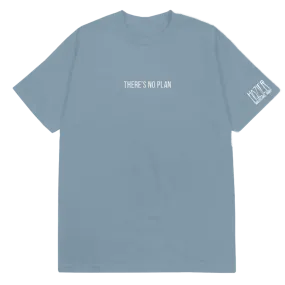 There's No Plan Stone Blue Tee